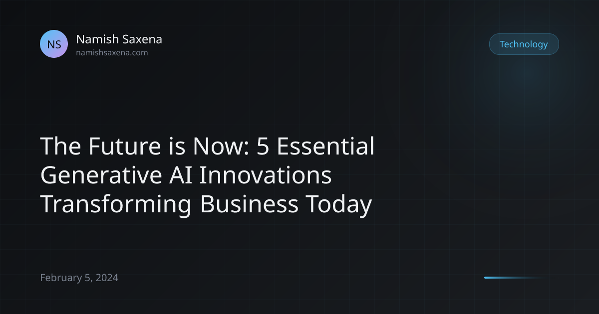 The Future is Now: 5 Essential Generative AI Innovations Transforming ...