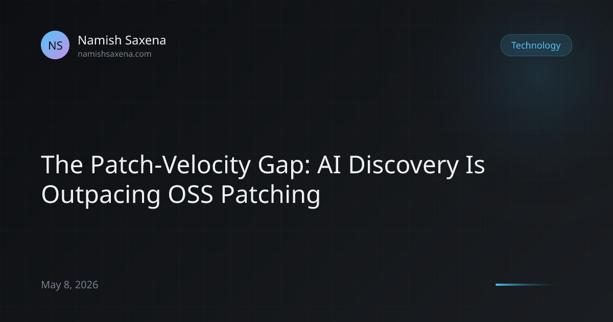 The Patch-Velocity Gap: AI Discovery Is Outpacing OSS Patching | Namish ...